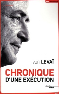 Ivan Levaï - Chronique d'une exécution.