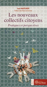 Ivan Maltcheff - Les nouveaux collectifs citoyens - Pratiques et perspectives.