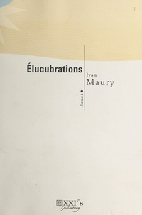 Ivan Maury - Élucubrations.