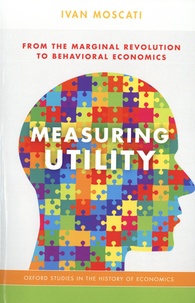 Ivan Moscati - Measuring Utility - From the Marginal Revolution to Behavioral Economics.