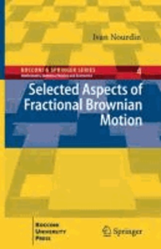 Ivan Nourdin - Selected Aspects of Fractional Brownian Motion.