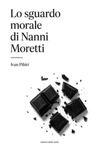 Lo sguardo morale di Nanni Moretti