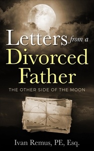  Ivan Remus - LETTERS FROM A DIVORCED FATHER - The Other Side of the Moon.