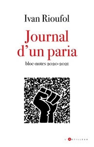 Ivan Rioufol - Journal d'un paria - Journal d'un paria  suivi de Bloc-notes 2020-21.