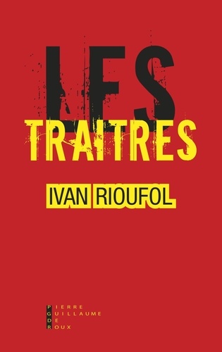 Ivan Rioufol - Les traîtres - Ils ont abandonné la France.