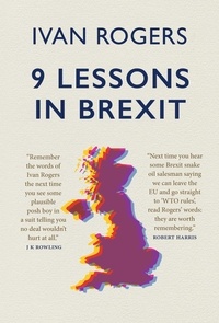 Ivan Rogers - 9 Lessons in Brexit.
