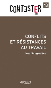 Ivan Sainsaulieu - Conflits et résistances au travail.