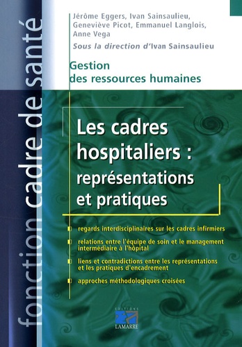Ivan Sainsaulieu et Jérôme Eggers - Les cadres hospitaliers : représentations et pratiques.
