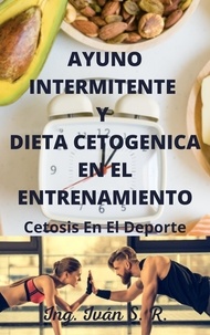 Téléchargez le livre à partir de google books Ayuno Intermitente y Dieta Cetogenica En El Entrenamiento: Ayuno y Cetosis En El Deporte CHM iBook