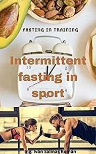  Iván Salinas - Intermittent Fasting In Sport : Fasting In Training.