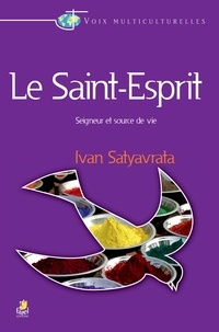 Ivan Satyavrata - Le Saint-Esprit - Seigneur et source de vie.