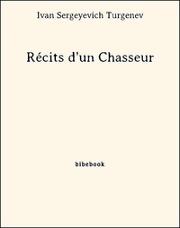 Ivan Sergeyevich Turgenev - Récits d'un Chasseur.