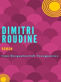 Ivan sergueïevitch Tourgueniev - Dimitri Roudine.