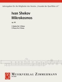 Ivan Shekov - Jahresgabe FdQ  : Mikrokosmos op. 90 - 5 pièces (don annuel 2008 pour les membres de l’association Amis de la flûte traversière). op. 90. 3 flutes..
