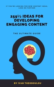  Ivan Theodoulou - 259½ Ideas for Developing Engaging Content | The Ultimate Guide.