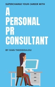 Téléchargement gratuit d'ebook au format txt Supercharge Your Career with a Personal PR Consultant 9798223445555 FB2 RTF (Litterature Francaise)