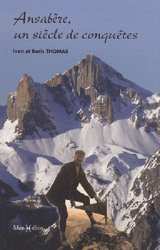Ivan Thomas et Boris Thomas - Ansabère, un siècle de conquêtes.