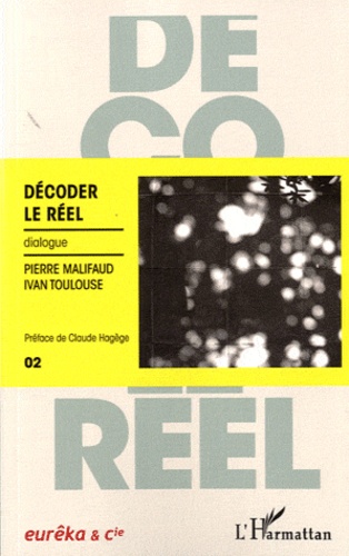 Ivan Toulouse et Pierre Malifaud - Décoder le réel - Dialogue.