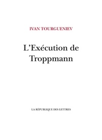 Ivan Tourgueniev - L'Exécution de Troppmann.