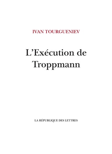 L'exécution de Troppmann. Suivi de Un incendie en mer et Une fin