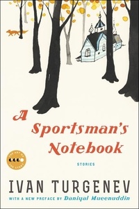 Ivan Turgenev et Daniyal Mueenuddin - A Sportsman's Notebook - Stories.