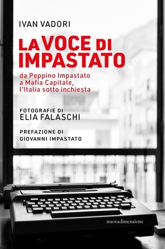 Ivan Vadori et Elia Falaschi - La voce di Impastato - da Peppino Impastato a Mafia Capitale, l’Italia sotto inchiesta.