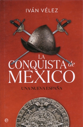 La conquista de México. Una nueva España