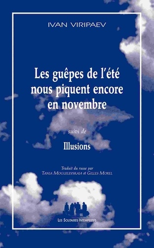 Ivan Viripaev - Les guêpes de l'été nous piquent encore en novembre suivi de Illusions.