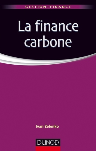 La finance carbone. Les marchés de permis d'émission de CO2