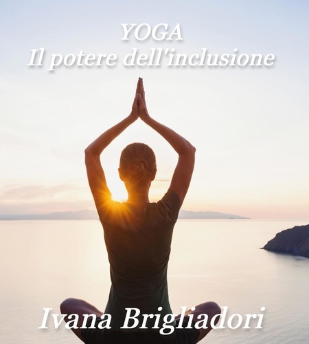  Ivana Brigliadori - Yoga il potere dellinclusione.