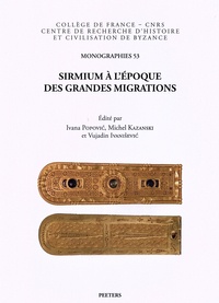 Ivana Popovic et Michel Kazanski - Sirmium à l'époque des grandes migrations.