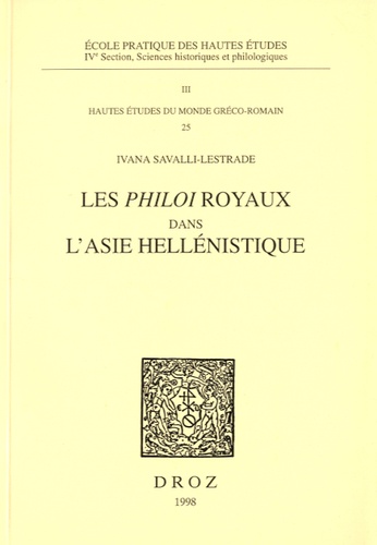 Ivana Savalli-Lestrade - Les "philoi" royaux dans l'Asie hellénistique.