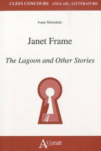 Ivane Mortelette - Janet Frame - The Lagoon and Other Stories.