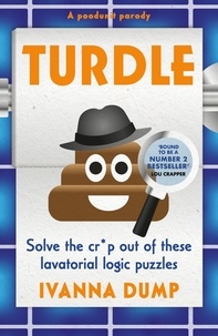Ivanna Dump - Turdle - 2024'S hilarious MURDLE parody - solve these funny toilet humour-themed logic puzzles.