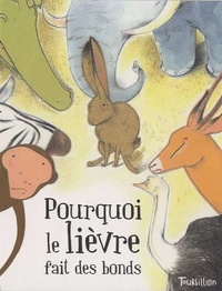 Pourquoi le lièvre fait des bonds