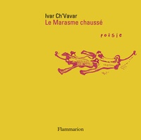 Ivar Ch'Vavar - Le Marasme chaussé.