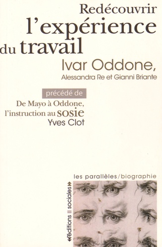 Ivar Oddone et Alessandra Re - Redécouvrir l'expérience du travail - Précédé de De Mayo à Oddone, l'instruction au sosie.