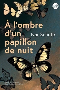 Ivar Schute - A l'ombre d'un papillon de nuit - Un archéologue sur les traces de la Shoah.