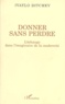 Ivaylo Ditchev - DONNER SANS PERDRE. - L'échange dans l'imaginaire de la modernité.