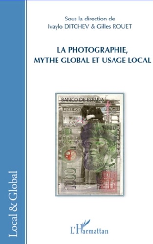 Ivaylo Ditchev - La photographie, mythe global et usage local.