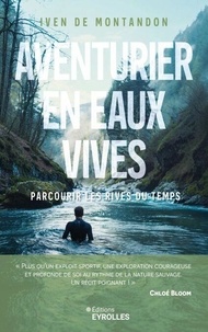 Téléchargements ebook gratuits sur ipad Aventurier en eaux vives - Parcourir les rives du temps