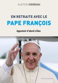 En retraite avec le pape François
