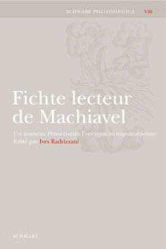 Ives Radrizzani - Fichte lecteur de Machiavel - Un nouveau Prince contre l'occupation napoléonienne.