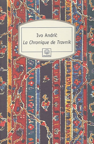 Ivo Andrić - La chronique de Travnik.