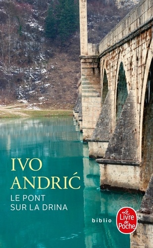 Ivo Andric - Le pont sur la Drina.