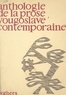 Ivo Andritch et Mirko Bojitch - Anthologie de la prose yougoslave contemporaine.