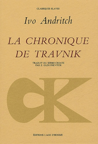 Ivo Andritch - La chronique de Travnik.