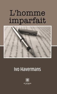 Ivo Havermans - L’homme imparfait.