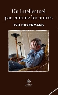 Ivo Havermans - Un intellectuel pas comme les autres.