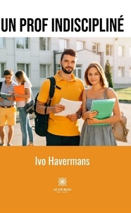 Ivo Havermans - Un prof indiscipliné.
